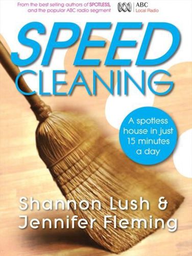 Speed Cleaning by Jennifer Fleming and Shannon Lush