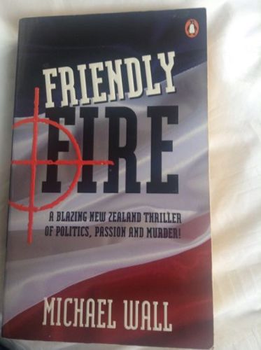 Friendly Fire by Michael Wall
