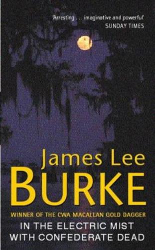 In The Electric Mist With Confederate Dead by James Lee Burke