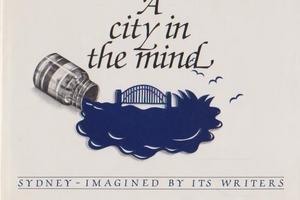 A City in the Mind. Sydney, Imagined By Its Writers by Patricia Holt