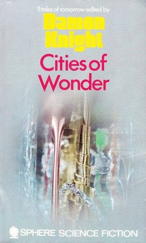 Cities of Wonder: 11 Tales of Tomorrow Edited By Damon Knight by Damon Knight