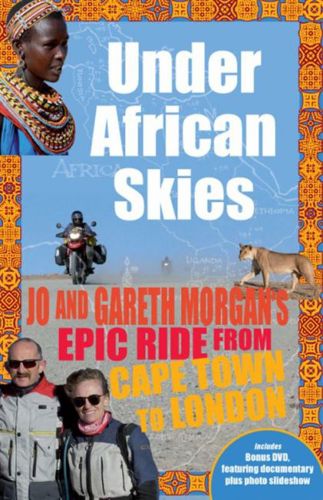 Under African Skies: Jo and Gareth Morgan's Epic Ride from Cape Town to London by Gareth Morgan and Jo Morgan