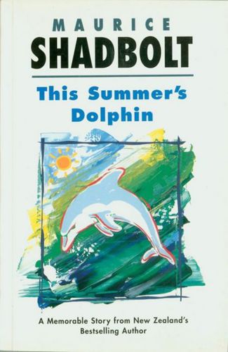 This Summer's Dolphin by Maurice Shadbolt