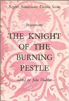 Knight of the Burning Pestle, the (Regents Renaissance Drama s.) by Francis Beaumont