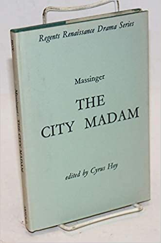 The City Madam. Edited By Cyrus Hoy by Philip Massinger