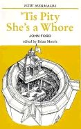 'tis Pity She's a Whore (New Mermaid Series) by John Ford