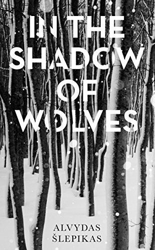 In the Shadow of Wolves: A Times Book of the Year, 2019 by Šlepikas, Alvydas