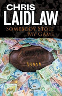 Somebody Stole My Game by Chris Laidlaw