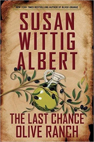 The Last Chance Olive Ranch by Susan Wittig Albert