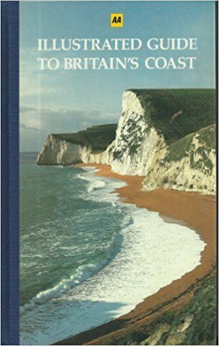 Illustrated Guide To Britain's Coast: AA Guide by Aa