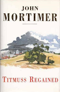 Titmuss Regained by John Mortimer