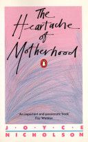 The Heartache of Motherhood by Joyce Nicholson