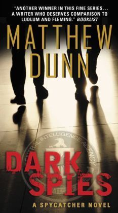 Dark Spies. A Spycatcher Novel by Dunn Matthew