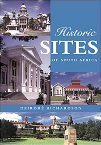 Historic Sites of South Africa by Deirdre Richardson