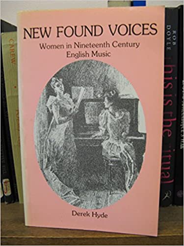 New-Found Voices: Women in Nineteenth-Century English Music by Derek Hyde