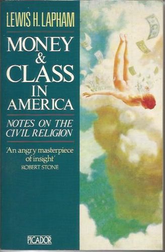 Money and Class in America by Lewis H. Lapham