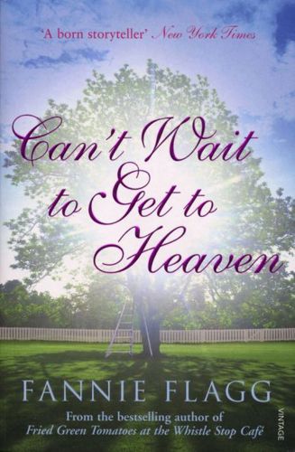 Can't Wait to Get to Heaven by Fannie Flagg