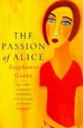 The passion of Alice by Stephanie Grant