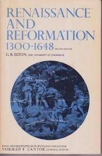Renaissance And Reformation 1300 - 1648 by G. R. Elton