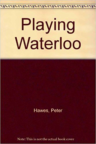 Playing Waterloo by Peter Hawes