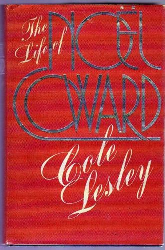 The Life of Noël Coward by Cole Lesley