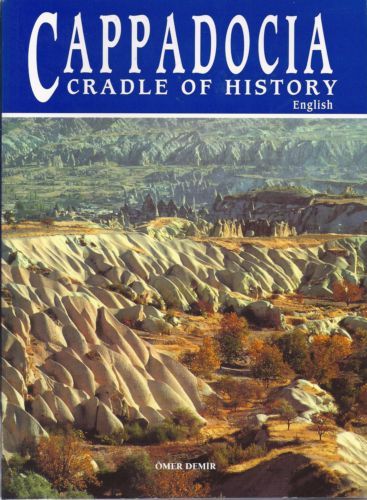 Cappadocia: Cradle of History by Ömer Demir and İrfan Ölmez and Coşkun Tütüncü