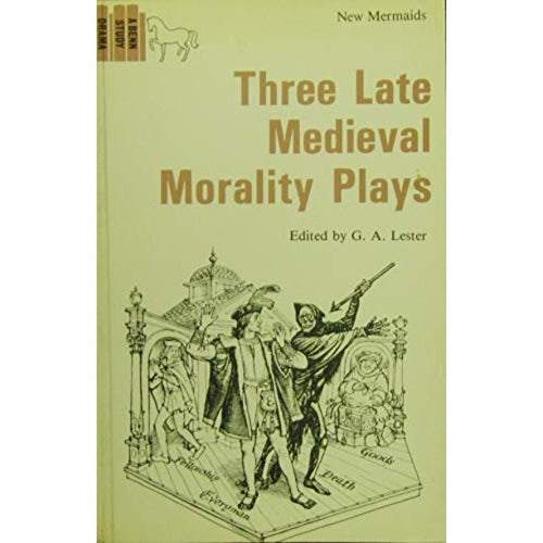 Three late medieval morality plays by Godfrey Allen Lester