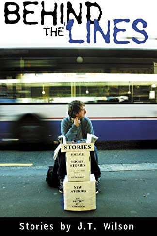 Behind the Lines: Stories by J.T. Wilson