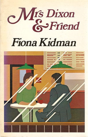 Mrs. Dixon & Friend: Short Stories by Fiona Kidman
