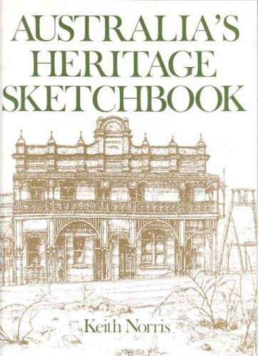 Australia's Heritage Sketchbook by Norris, Keith