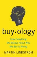 Buyology: How Everything We Believe About Why We Buy is Wrong by Martin Lindstrom