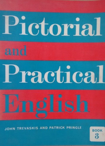 Pictorial and Practical English: Bk. 3 by Patrick Pringle and John Trevaskis