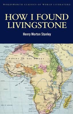 How I Found Livingstone by Henry M. Stanley