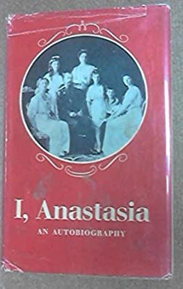 I, Anastasia. An Autobiography by Anastasiëiìa Nikolaevna
