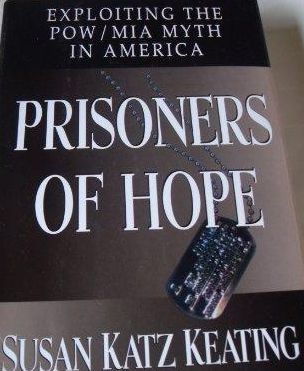 Prisoners of Hope:: Exploiting the POW/MIA Myth in America by Susan Katz Keating