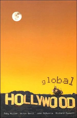 Global Hollywood by Nitin Govil and Richard Maxwell and John McMurria and Toby Miller