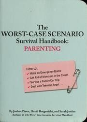 Worst Case Scenario Parenting by David Borgenicht and Sarah Jordan and Joshua Piven