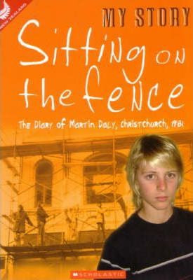 Sitting on the Fence: the Diary of Martin Daly, Christchurch, 1981 by Bill Nagelkerke