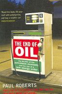 The End Of Oil by Paul Roberts