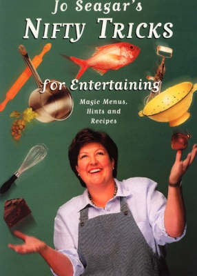 Jo Seagar's Nifty Tricks for Entertaining by Jo Seagar