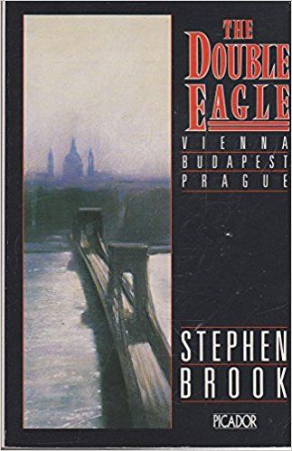 The Double Eagle: Vienna, Budapest, Prague by Stephen Brook