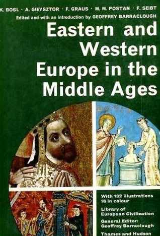 Eastern And Western Europe in the Middle Ages by Geoffrey Barraclough and František Graus