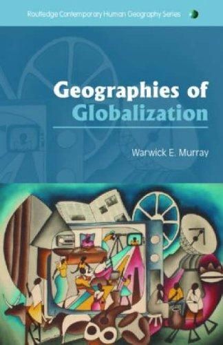 Geographies of Globalization by Warwick Murray