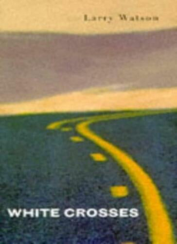 White Crosses by Larry Watson