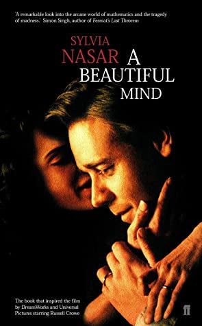 A Beautiful Mind: the Life of Mathematical Genius And Nobel Laureate John Nash by Sylvia Nasar