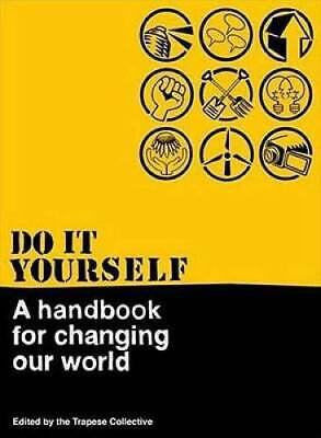 Do It Yourself: A Handbook for Changing Our World by Trapese Collective