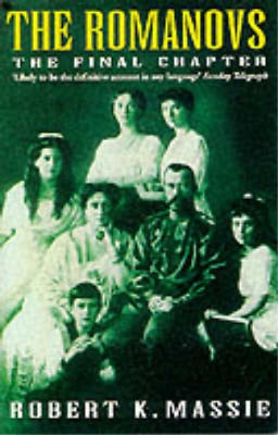 The Romanovs - the Final Chapter by Robert K. Massie