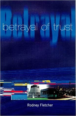 Betrayal of Trust by Rodney Fletcher