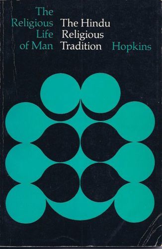 The Hindu Religious Tradition (the Religious Tradition of Man) by Thomas J. Hopkins