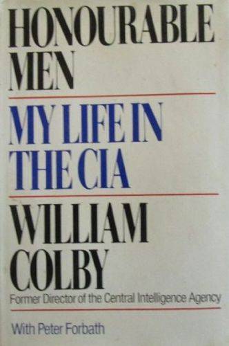 Honourable Men: My life in the CIA by William Colby and Peter Forbath